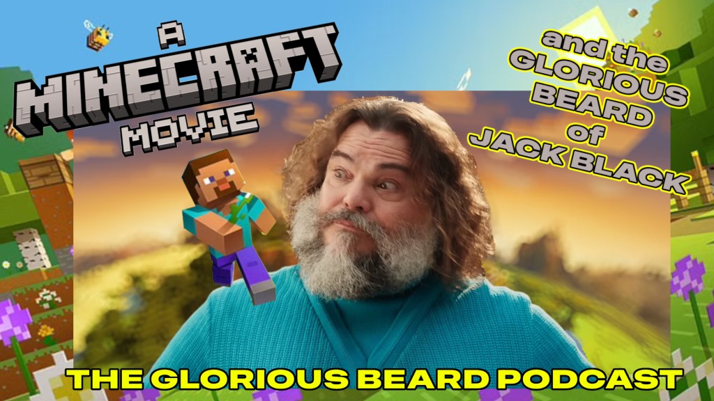 A Minecraft Movie and the Glorious Beard of Jack&nbsp;Black